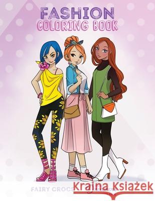 Fashion Coloring Book: For Kids Ages 6-8, 9-12 Young Dreamers Press                     Fairy Crocs 9781990136528 Young Dreamers Press