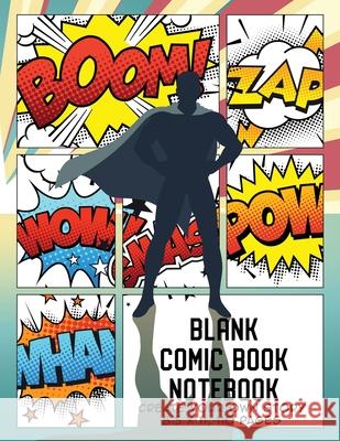 Blank Comic Book Notebook: Create Your Own Story, Comics & Graphic Novels The Whodunit Creative Design 9781990136542 Whodunit Creative Design