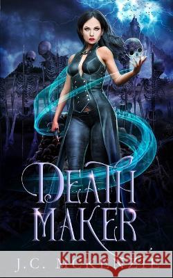 Death Maker J. C. McKenzie 9781990143243 J.C. McKenzie