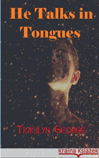 He Talks in Tongues Lady Tracilyn George 9781990153525 Lady Tracilyn George, Author