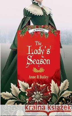 The Lady's Season Anne R Bailey   9781990156311 Inkblot Press