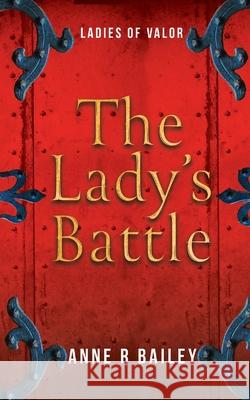 The Lady's Battle Anne R. Bailey 9781990156434 Inkblot Press