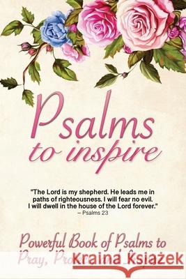 Psalms to Inspire: Powerful Book of Psalms to Pray, Protect, and Inspire 5310 Publishing 9781990158155