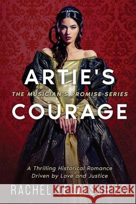 Artie's Courage: A Thrilling Historical Romance Driven by Love and Justice Rachel L Eric Williams Alex Williams 9781990158490 5310 Publishing