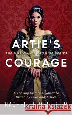 Artie's Courage: A Thrilling Historical Romance Driven by Love and Justice Rachel L Eric Williams Alex Williams 9781990158599 5310 Publishing