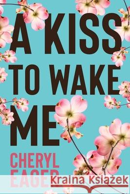 A Kiss to Wake Me Cheryl Eager Eric Williams 5310 Publishing 9781990158735 5310 Publishing