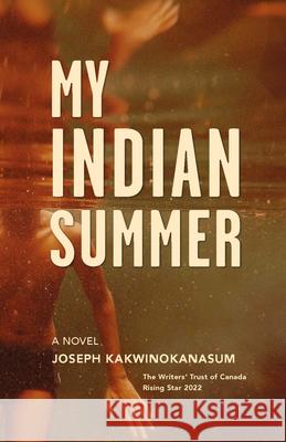My Indian Summer Joseph Kakwinokanasum 9781990160127 Tidewater Press