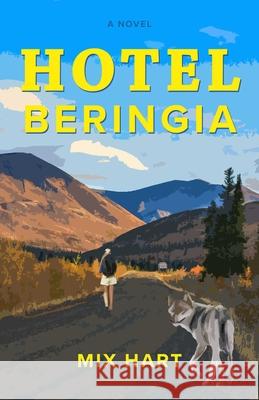 Hotel Beringia Mix Hart 9781990160387 Tidewater Press