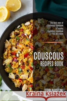 Couscous Recipes Book: The Best-ever of Couscous Cookbook (A Yummy Couscous Cookbook You Will Need) Terri Agostini 9781990169908 Alex Howard