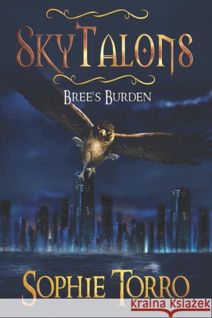 SkyTalons: Bree's Burden Sophie Torro 9781990171017 Sophie Torro Books