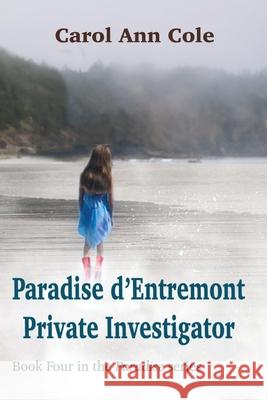 Paradise d'Entremont Private Investigator Carol Ann Cole Andrew Wetmore Meleena Amirault 9781990187285 Moose House Publications