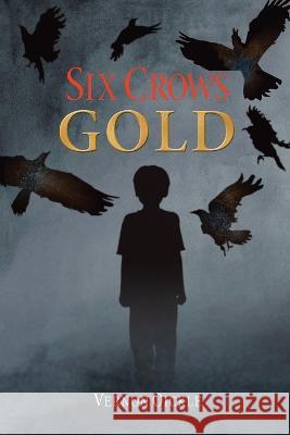 Six Crows Gold Vernon Oickle 9781990187575 Moose House Publications