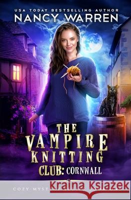 The Vampire Knitting Club: Cornwall: Cozy Mystery Series Book 1 Nancy Warren 9781990210730 Ambleside Publishing