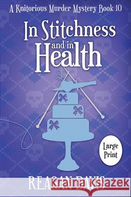 In Stitchness and in Health: A Knitorious Murder Mystery Reagan Davis 9781990228339 Carpe Filum Press