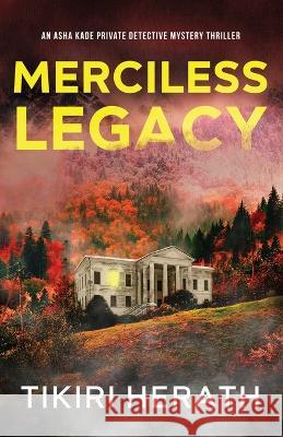 Merciless Legacy: Merciless Murder Mystery Thriller Tikiri Herath   9781990234057 Rebel Diva Academy Press