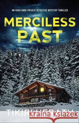 Merciless Past: An Asha Kade Private Detective Mystery Thriller Tikiri Herath 9781990234132 Rebel Diva Academy Press