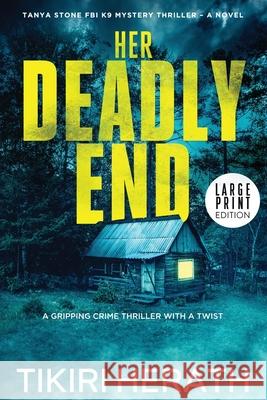 Her Deadly End - LARGE PRINT EDITION: A gripping crime thriller with a twist Tikiri Herath 9781990234545 Rebel Diva Academy Press