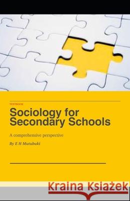 Sociology for Secondary Schools: A comprehensive perspective Edias Henry Mutubuki, Michael P Kumirai 9781990239045