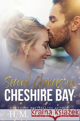 Second Chances in Cheshire Bay H. M. Shander 9781990240195