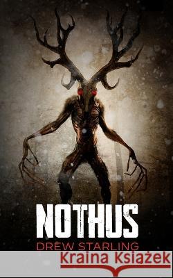 Nothus: A Thrilling Supernatural Horror Novel Drew Starling 9781990245725