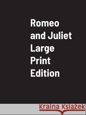 Romeo And Juliet Large Print William Shakesphere   9781990254291 Walter Koo