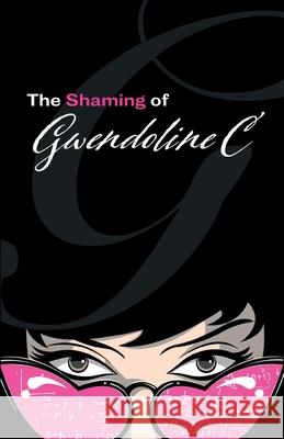 The Shaming of Gwendoline C Gilbert Reid Gwendoline Clermont 9781990255052 Twin Rivers Productions