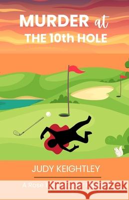 Murder at the 10th Hole Judy Keightley 9781990261053