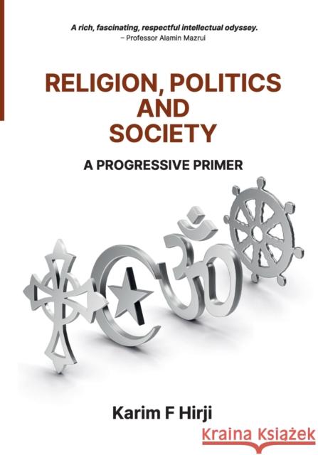 Religion, Politics and Society: A Progressive Primer Karim F. Hirji 9781990263125 Daraja Press