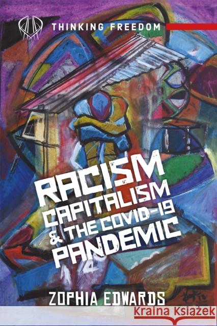 Racism, Capitalism, and Covid19 Pandemic Edwards, Zophia 9781990263316 Daraja Press