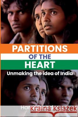 Partitions of the Heart: Unmaking the Idea of India Harsh Mander 9781990263668