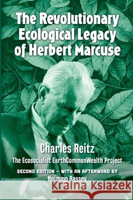 The Revolutionary Ecological Legacy Of Herbert Marcuse: 2nd Edition Charles Reitz   9781990263811