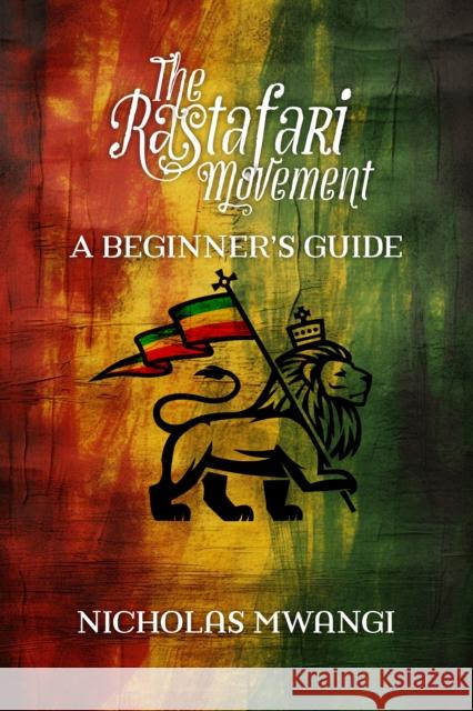 Rastafarianism: A Beginner's Guide Nicholas Mwangi 9781990263873