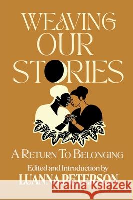 Weaving Our Stories: An Anthology Luanna Peterson 9781990263903 Daraja Press