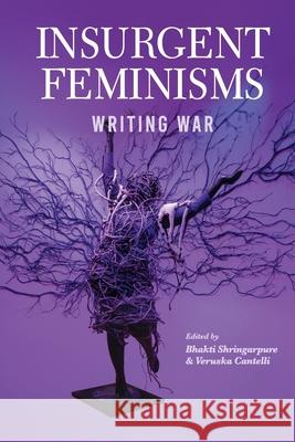 Insurgent Feminisms: Writing War Veruska Cantelli 9781990263941 Daraja Press