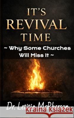 It's Revival Time: why some Churches Will Miss it Letitia McPherson 9781990266768 Grace Legacy Media