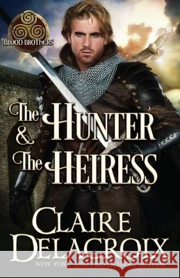 The Hunter & the Heiress: A Medieval Romance Claire Delacroix 9781990279461 Deborah A. Cooke