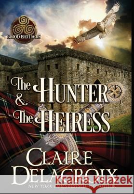 The Hunter & the Heiress: A Medieval Romance Claire Delacroix 9781990279836 Deborah A. Cooke