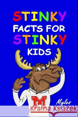 Stinky Facts for Stinky Kids Myles O'Smiles 9781990291111 Crimson Hill Books