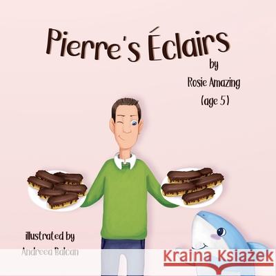 Pierre's Éclairs Rosie Amazing, Andreea Balcan 9781990292057