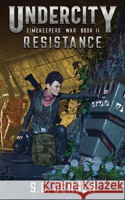 Undercity: Resistance S C Jensen 9781990306099 Northern Edge Publishing