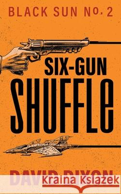 Six-Gun Shuffle David Dixon 9781990317057