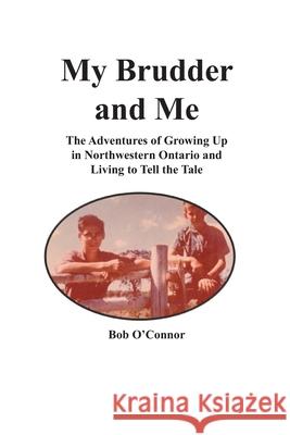 My Brudder and Me Bob O'Connor 9781990330025