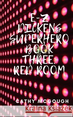 E-Z Dickens Superhero Book Three: Red Room Cathy McGough   9781990332432 Cathy McGough (Stratford Living Publishing)