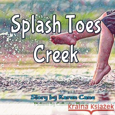 Splash Toes Creek Catherine Maven Karen Cane 9781990333040 Otter-Girl Press