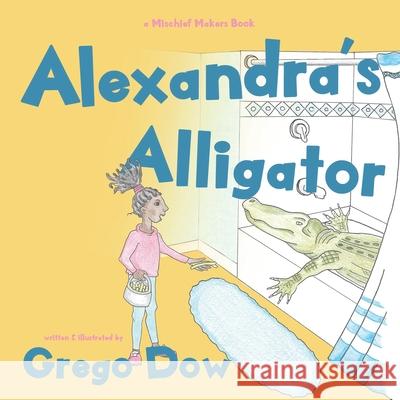 Alexandra's Alligator Grego Dow 9781990336126 Alanna Rusnak Publishing