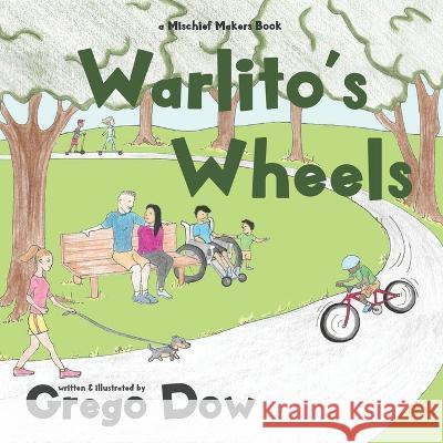 Warlito\'s Wheels Grego Dow 9781990336379 Alanna Rusnak Publishing