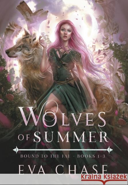 Wolves of Summer: Bound to the Fae - Books 1-3 Eva Chase   9781990338908 Ink Spark Press