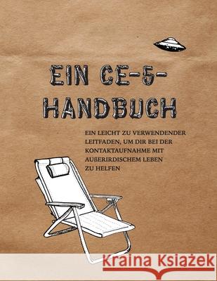 Ein CE-5-Handbuch: Ein leicht zu verwendender Leitfaden, um dir bei der Kontaktaufnahme mit außerirdischem Leben zu helfen Hatch, Ciela 9781990346002 Calgary Ce-5 Group