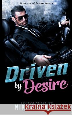 Driven by Desire Nikita Slater 9781990355394 Nikita Slater Writing Services Ltd.