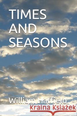 Times and Seasons William Roy Hatfield 9781990362040